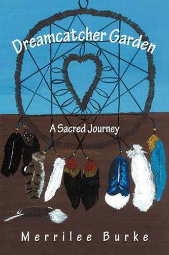 Cover image for Dreamcatcher Garden: A Sacred Journey