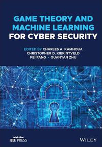 Cover image for Game Theory and Machine Learning for Cyber Security