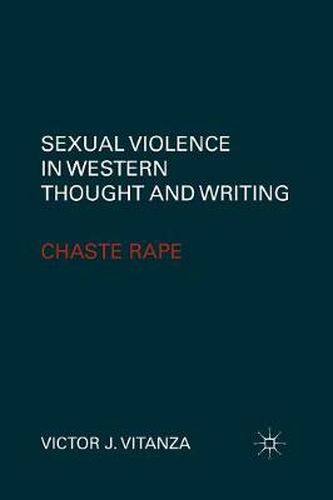 Cover image for Sexual Violence in Western Thought and Writing: Chaste Rape