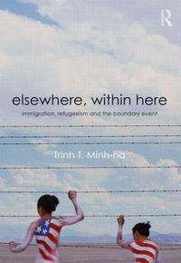 Cover image for Elsewhere, Within Here: Immigration, Refugeeism and the Boundary Event