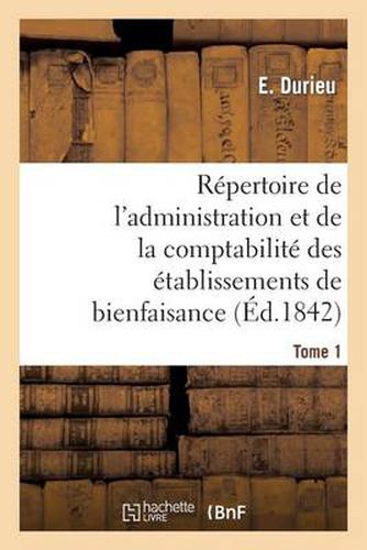 Repertoire de l'Administration Et de la Comptabilite Des Etablissements T. 1