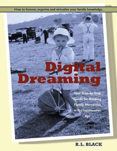 Cover image for Digital Dreaming: Your Step-by-Step Guide for Keeping Family Mementos in the Information Age.