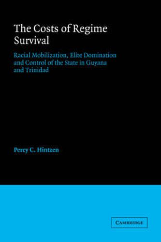 Cover image for The Costs of Regime Survival: Racial Mobilization, Elite Domination and Control of the State in Guyana and Trinidad