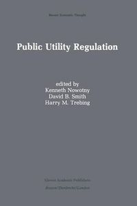 Cover image for Public Utility Regulation: The Economic and Social Control of Industry