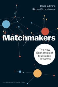 Cover image for Matchmakers: The New Economics of Multisided Platforms