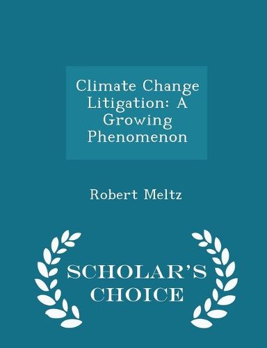Cover image for Climate Change Litigation: A Growing Phenomenon - Scholar's Choice Edition
