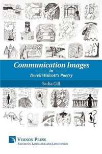 Cover image for Communication Images in Derek Walcott's Poetry