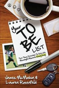 Cover image for Your To Be List: Turn Those Dreaded To-Do's Into Meaningful Moments Every Day