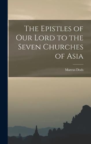 The Epistles of Our Lord to the Seven Churches of Asia