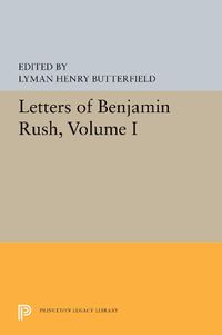 Cover image for Letters of Benjamin Rush: Volume I: 1761-1792