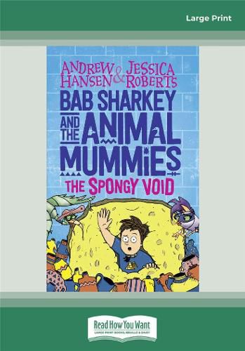 Bab Sharkey and the Animal Mummies (Book 3): The Spongy Void