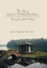 Cover image for The Art of Holy Pondering: Hearing the Gentle Whisper