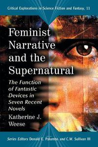 Cover image for Feminist Narrative and the Supernatural: The Function of Fantastic Devices in Seven Recent Novels