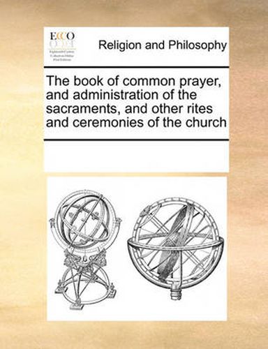 Cover image for The Book of Common Prayer, and Administration of the Sacraments, and Other Rites and Ceremonies of the Church