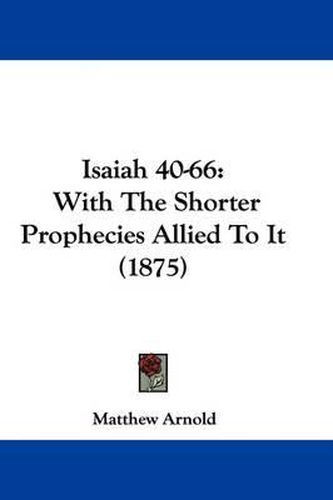 Cover image for Isaiah 40-66: With the Shorter Prophecies Allied to It (1875)