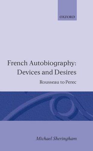 Cover image for French Autobiography: Devices and Desires: Rousseau to Perec