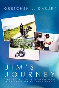 Cover image for Jim's Journey: The Story of a Young Man with Early On-Set Alzheimer's