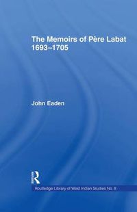 Cover image for The Memoirs of Pere Labat, 1693-1705: First English Translation