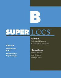 Cover image for SUPERLCCS: Class B: Subclasses B-BJ: Philosophy, Psychology