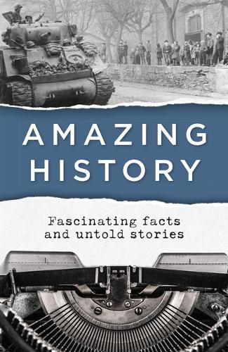 Cover image for Amazing History: Fascinating Facts and Untold Stories