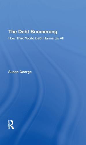 The Debt Boomerang: How Third World Debt Harms Us All