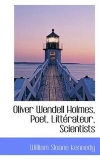 Cover image for Oliver Wendell Holmes, Poet, Litt Rateur, Scientists