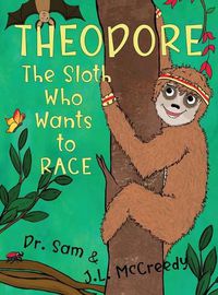 Cover image for Theodore, The Sloth Who Wants To Race