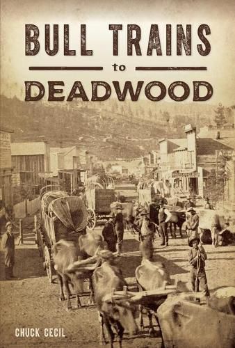 Cover image for Bull Trains to Deadwood