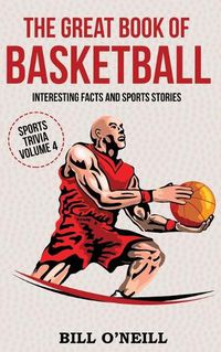 Cover image for The Great Book of Basketball: Interesting Facts and Sports Stories