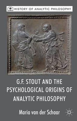 Cover image for G.F. Stout and the Psychological Origins of Analytic Philosophy