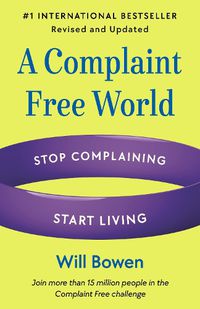 Cover image for A Complaint Free World, Revised and Updated
