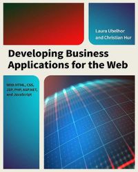 Cover image for Developing Business Applications for the Web: With HTML, CSS, JSP, PHP, ASP.NET & JavaScript