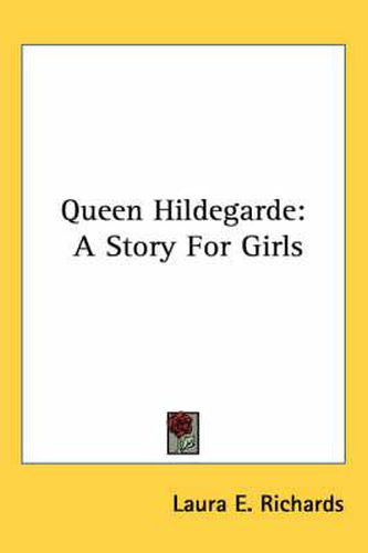 Cover image for Queen Hildegarde: A Story for Girls