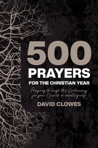 Cover image for 500 Prayers For The Christian Year: Praying Through the Lectionary for your Church or Small Group