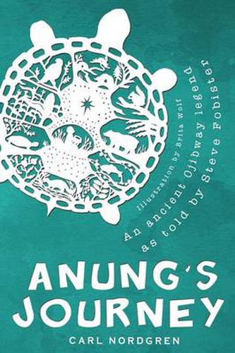 Cover image for Anung's Journey: An Ancient Ojibway Legend as Told by Steve Fobister