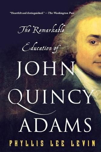 Cover image for The Remarkable Education of John Quincy Adams