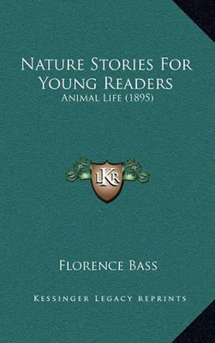 Cover image for Nature Stories for Young Readers: Animal Life (1895)