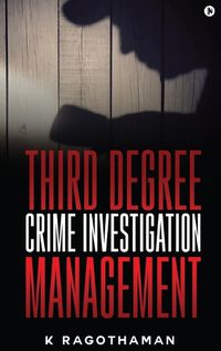 Cover image for Third Degree Crime Investigation Management