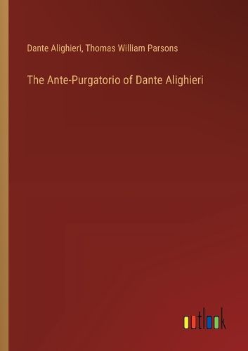 Cover image for The Ante-Purgatorio of Dante Alighieri