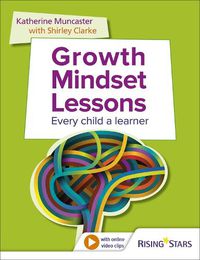 Cover image for Growth Mindset Lessons: Every Child a Learner