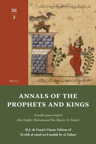 Cover image for Annals of the Prophets and Kings III-2: Annales quos scripsit Abu Djafar Mohammed Ibn Djarir At-Tabari, M.J. de Goeje's Classic Edition of Ta'rikh al-rusul wa-l-muluk by al-Tabari, III-2