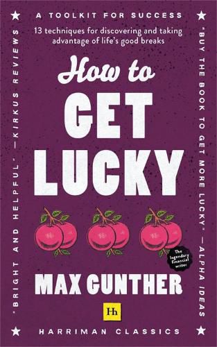 Cover image for How to Get Lucky: 13 techniques for discovering and taking advantage of life's good breaks