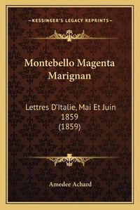 Cover image for Montebello Magenta Marignan: Lettres D'Italie, Mai Et Juin 1859 (1859)