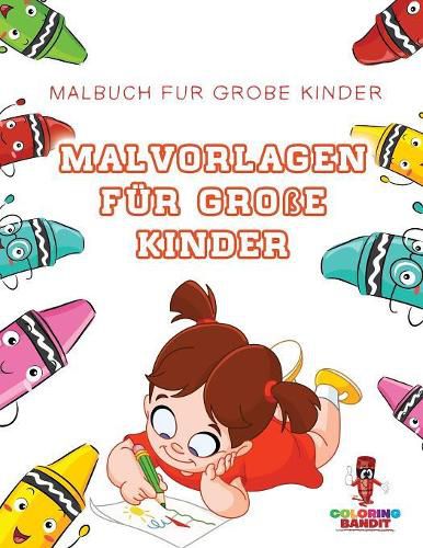 Malvorlagen fur Grosse Kinder: Malbuch fur Grosse Kinder