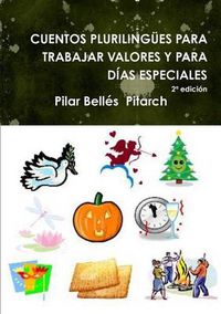 Cover image for CUENTOS PLURILINGUES PARA TRABAJAR VALORES Y PARA DIAS ESPECIALES (Segunda edicion)