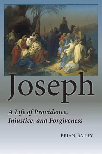 Cover image for Joseph: A Life of Providence, Injustice and Forgiveness