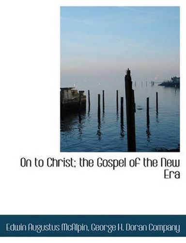 Cover image for On to Christ; The Gospel of the New Era