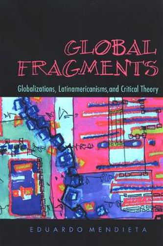 Cover image for Global Fragments: Globalizations, Latinamericanisms, and Critical Theory
