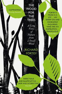Cover image for The Wood for the Trees: The Long View of Nature from a Small Wood