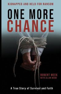 Cover image for One More Chance: A True Story of Survival and Faith